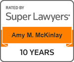 Rated by Super Lawyers | Amy M. McKinlay | 10 Years